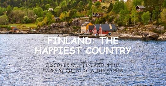 Finland Happiest Country in the world