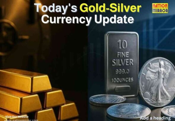 Today’s-Gold-Silver-Currency-Update