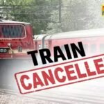 13 ट्रेनें तीन दिनों तक रद्द